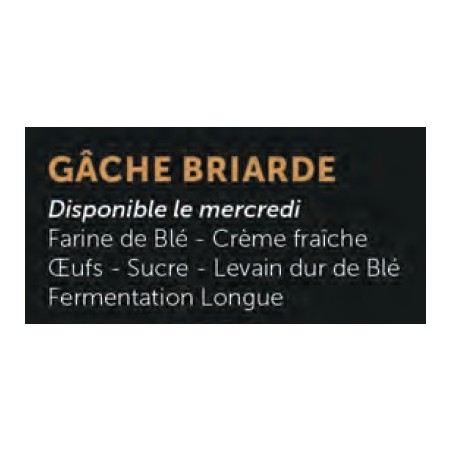 Gâche Briarde (APDC) 500g /pièce